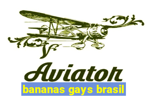 bananas gays brasil